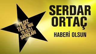 Serdar Ortaç  Haberi Olsun Yıldız Tilbenin Yıldızlı Şarkıları [upl. by Hartley]