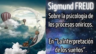 LA INTERPRETACIÓN DE LOS SUEÑOS  Sobre la psicología de los procesos oníricos  FREUD PSICOANÁLISIS [upl. by Berglund561]