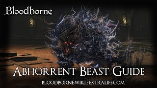 Abhorrent Beast Boss Guide  Bloodborne [upl. by Yentnuoc]