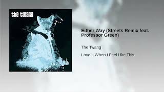 The Twang Either Way streets remix feat professor Green [upl. by Medor606]