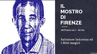 Mostro di Firenze  Dettagli vol1  SILVIA Salvatore Indovino ed i filtri magici [upl. by Haskel41]