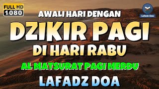 DZIKIR PAGI di HARI RABU PEMBUKA PINTU REZEKI  ZIKIR PEMBUKA PINTU REZEKI  Dzikir Mustajab Pagi [upl. by Yspyg]