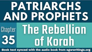 Patriarchs and Prophets – Chapter 35 – The Rebellion of Korah [upl. by Beverlie]