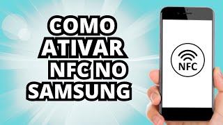 Como Ativar NFC no Samsung para pagamentos com telemóvel [upl. by Ateuqahs]