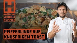 Schnelles Pfifferlinge auf knusprigem Toast Rezept von Steffen Henssler [upl. by Ainer]