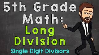 Long Division with Whole Numbers  Single Digit Divisors  5th Grade Math [upl. by Nollek]