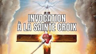 ✝️ INVOCATION À LA SAINTE CROIX ✝️ [upl. by Erdne]