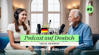 Dialoge B1B2  Podcast Auf Deutsch quotGeld Sparenquot 08 [upl. by Teerprah]