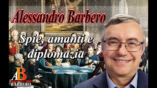 Alessandro Barbero  Il Congresso di Vienna Spie amanti e diplomazia Doc [upl. by Mercola]