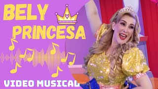 Bely Princesa Video Musical  Bely y Beto [upl. by Hanover389]