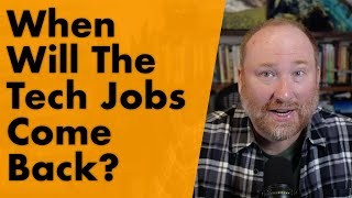 When Will The Tech Jobs Come Back [upl. by Melesa]