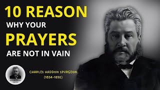 CHARLES H SPURGEON  10 REASONS GOD DOESNT HEAR YOUR PRAYERS [upl. by Eerej611]