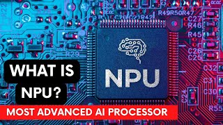 WHAT IS NPU  MOST ADVANCED AI COMPUTER PROCESSOR [upl. by Bartholemy]