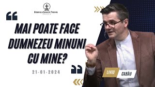 Liviu Cabău  Mai poate face Dumnezeu minuni cu mine  21012024  Biserica Sfânta Treime Oradea [upl. by Eninej]