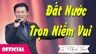 Đất Nước Trọn Niềm Vui  NSƯT Tạ Minh Tâm Official MV [upl. by Russo]