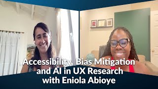 Accessibility Bias Mitigation and AI in UX Research with Eniola Abioye [upl. by Nosilla]