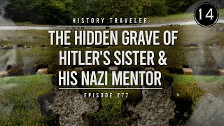 The HIDDEN GRAVE of Hitlers Sister amp His Nazi Mentor  History Traveler Episode 277 [upl. by Merow247]