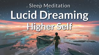 Guided Sleep Meditation Lucid Dreaming with Your Higher Self  Sleep Hypnosis [upl. by Krystle294]