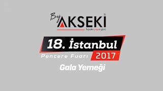 Akseki Yapı 18 İstanbul Pencere Fuarı Gala Yemeği 2017 [upl. by Fital]