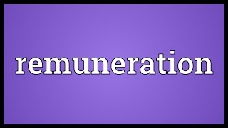 Remuneration Meaning [upl. by Oetomit]