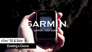 Garmin Support  eTrex® SESolar  Creating a Course [upl. by Wenoa]