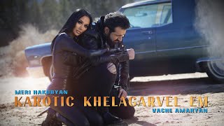 vacheamaryan amp Meri Hakobyan  Karotic Khelagarvel Em  Official Music Video  PREMIERE 2023 [upl. by Rihsab]