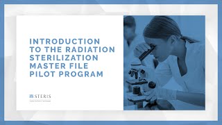 Introduction to the Radiation Sterilization Master File Pilot Program  STERIS AST TechTalk [upl. by Ahsropal815]