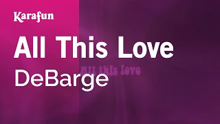 All This Love  DeBarge  Karaoke Version  KaraFun [upl. by Bixler]