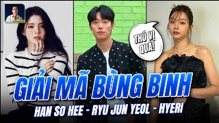 GIẢI MÃ BÙNG BINH HAN SO HEE  RYU JUN YEOL  HYERI [upl. by Ryun]