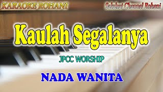 KAULAH SEGALANYA ll KARAOKE ROHANI ll JPCC WORSHIP ll NADA WANITA EDO [upl. by Negiam952]