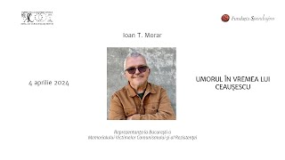 Justiția Memoriei Ioan T Morar  Umorul în vremea lui Ceaușescu [upl. by Lyrem]