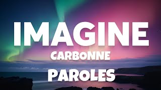 CARBONNE  Imagine PAROLES  LYRICS [upl. by Ecilahc]