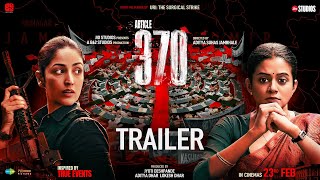 Article 370  Official Trailer  Yami Gautam Priya Mani  23rd Feb 2024  Jio Studios  B62 Studios [upl. by Caputo]