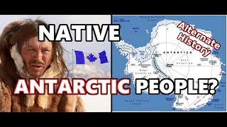 Alternate History What if Antarctica had a Native Population [upl. by Ardiedak]