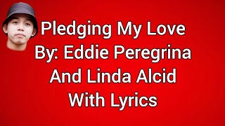 PLEDGING MY LOVE BY EDDIE PEREGRINA AND LINDA ALCID WITH LYRICS [upl. by Casady]