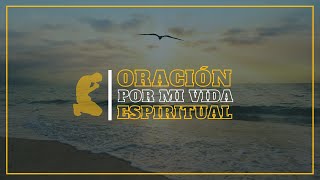 ORACIÓN por mi vida ESPIRITUAL  ORACIONES cristianas PODEROSAS  Mi Refugio está en Dios [upl. by Minabe]