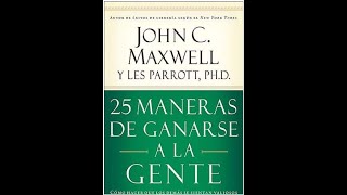 25 MANERAS DE GANARSE A LA GENTE AUDIOLIBRO COMPLETO EN ESPAÑOL  MAXWELL JOHN [upl. by Christiansen]