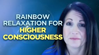 Rainbow Relaxation for Higher Consciousness [upl. by Pentheas817]