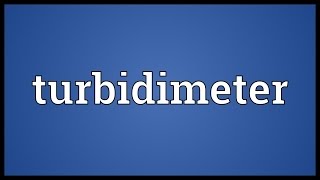 Turbidimeter Meaning [upl. by Serle284]