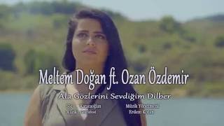 Meltem Doğan ft Ozan ÖZDEMİR  Ala Gözlerini Sevdiğim Dilber HD Klip [upl. by Ybot127]