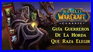 WoW Classic Que Raza Elegir Guerreros Horda Guía [upl. by Foulk]