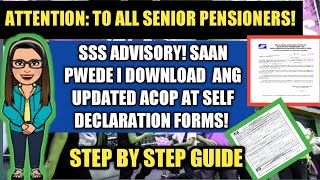 ATTENTION TO ALL SSS PENSIONERS SAAN PWEDE I DOWNLOAD ANG UPDATED ACOP AT SELF DECLARATION FORMS [upl. by Calvinna]