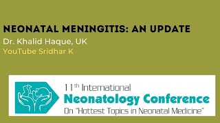 Neonatal Meningitis An Update Dr Khalid Haque UK [upl. by Teria390]