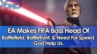 EA Makes FIFA Boss Head Of Battlefield Battlefront amp Need For Speed God Help Us [upl. by Dielle604]