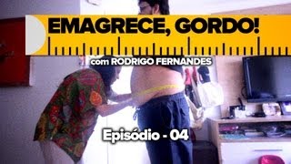 Emagrece Gordo  SE01 EP04 [upl. by Wilda]