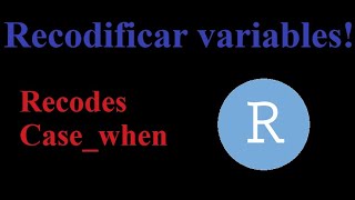 R  Recodificar variables FÁCIL recodes casewhen tidyverse [upl. by Nosnaj]