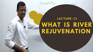 Lecture 13 River Rejuvenation in Geomorphology of Geography Optional  Sarit Classes  UPSC HCS RAS [upl. by Nida]