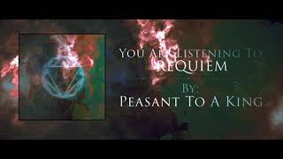 PEASANT TO A KING  Requiem OFFICIAL STREAM VIDEO [upl. by Ybbed418]