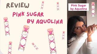 PINK SUGAR BY AQUOLINA FIRST IMPRESSION AND REVIEW [upl. by Kcid60]