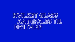 Hvilket glass anbefales til hvitvin [upl. by Brinson]